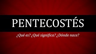 Pentecostés ¿Qué es ¿Dónde nació [upl. by Magel]