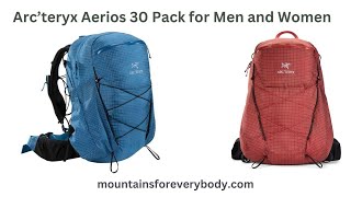 Arc’teryx Aerios 30 Pack for Men and Women [upl. by Syned85]