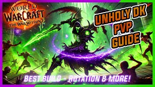 Unholy DK PvP Guide  How To Play  Build Rotation amp Stats  WoW The War Within Season 1 [upl. by Weisbart913]