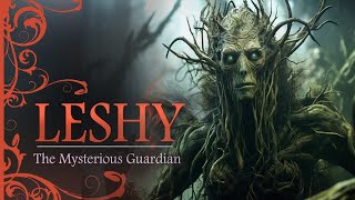 Leshy The Mysterious Forest Guardian [upl. by Radke]