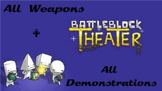 BattleBlock Theater  All Weapon Demonstrations Armed amp Dangerous [upl. by Eninej]