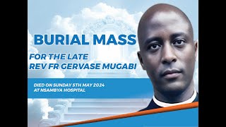 Burial Mass for the Late Rev Fr Gervase Mugabi St Charles Lwanga ParishKashekuro Mbra Archdiocese [upl. by Aiclef]