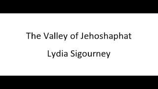 The Valley of Jehoshaphat  Lydia Sigourney [upl. by Ahtilat763]