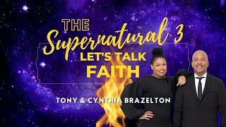 The Supernatural 3 Lets Talk Faith  Tony amp Cynthia Brazelton [upl. by Ziguard858]