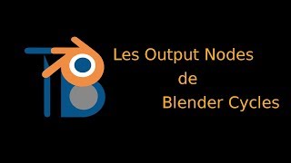 07 Les Output nodes de Blender Cycles [upl. by Mather717]