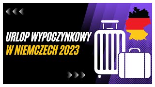 Urlop wypoczynkowy w Niemczech w 2023 roku  najważniejsze zmiany [upl. by Ettezoj]