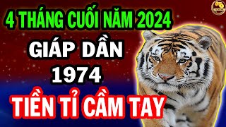 Tử Vi Tuổi Giáp Dần 1974 Được LỘC TRỜI CHO PHÁT TÀI RỰC RỠ Cuối Năm Đổi Đời Cực Giàu [upl. by Nam341]