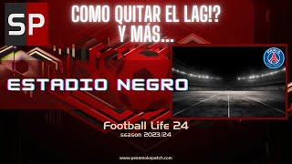 ESTADIOS NEGROS LAG Y OTRAS ACLARACIONES sobre FOOTBALL LIFE 2024  OPTION FILE PES 2021 [upl. by Ellecrad9]