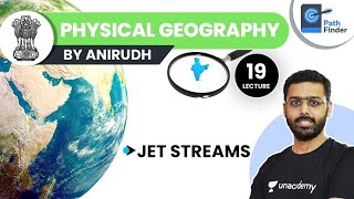 L19 Jet Streams and Their Types  Physical Geography  UPSC CSE 2021 Anirudh Aggarwal [upl. by Ambrogio]