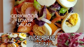 CORKWOOD FLOWER SALAD ll ENSALADANG BULAKLAK NG KATURAY with health benefits  My Kusina Recipe [upl. by Heath]