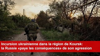 Incursion ukrainienne dans la région de Koursk la Russie «paye les conséquences» de son agression [upl. by Thierry]