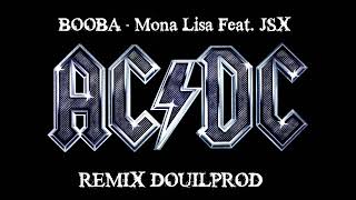 BOOBA  Mona Lisa Feat JSX Ft ACDC THUNDERSTRUCK  REMIX DOUILPROD  2023 [upl. by Monty388]