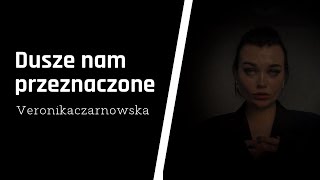 Połączenia duszCzyli dusze nam przeznaczone  Podcast Veronikaczarnowska [upl. by Antoinetta892]