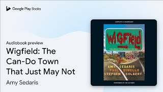 Wigfield The CanDo Town That Just May Not by Amy Sedaris · Audiobook preview [upl. by Nortyad689]