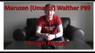 Maruzen Umarex Walther P99 GBB Airsoft Review [upl. by Divadleahcim994]