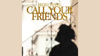 Rod Wave  Call Your Friends Clean [upl. by Yentruok]