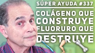 SÚPER AYUDA 337 Colágeno Que Construye Fluoruro Que Destruye [upl. by Kristofor]