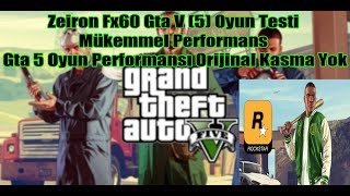 Zeiron Fx60 Gta V 5 Oyun Testi Mükemmel Performans Gta 5 Oyun Performansı Orijinal Kasma Yok [upl. by Asaret]