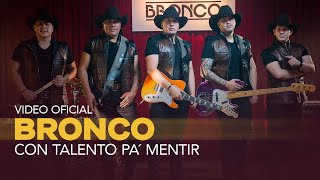 Bronco  Con Talento Pa´ Mentir Video Oficial [upl. by Shanleigh]