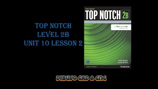 Top Notch Level 2B Unit 10 Lesson 2 Answers [upl. by Kcinnay]