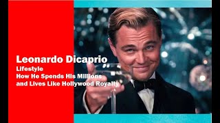 Leonardo DiCaprios Lavish Lifestyle How He Spends His Millions and Lives Like Hollywood Royalty [upl. by Atiuqahc959]