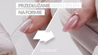 Przedłużanie paznokci akrylożelem na formie  Semilac Elastic Acrylgel Tutorial [upl. by Aihtenak]