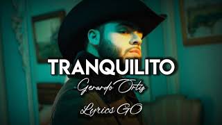 Tranquilito  Gerardo Ortiz LETRA  Estudio 2021 [upl. by Engleman]