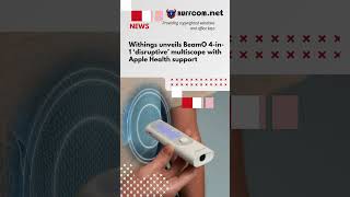 Withings unveils BeamO 4in1 ‘disruptive’ multiscope with Apple Health supportapple new [upl. by Asereht]