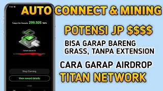 Potensi JP Seperti Airdrop GRASS ‼️ Tutorial Airdrop Titan Network Gampang Banget Garapnya [upl. by Uchida952]