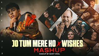 Jo Tum Mere Ho X Wishes  Mashup  Anuv Jain ftTalwiinder  O Re Piya  Musical Artist Official [upl. by Llatsyrc]