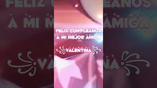 𝐹𝑒𝑙𝑖𝑧 𝑐𝑢𝑚𝑝𝑙𝑒𝑎ñ𝑜𝑠 𝑎 𝑚𝑖 𝑚𝑒𝑗𝑜𝑟 𝑎𝑚𝑖𝑔𝑎 valenchannelyt23 🥳🥰💖 ululette edit feliz cumpleaños [upl. by Omoj]