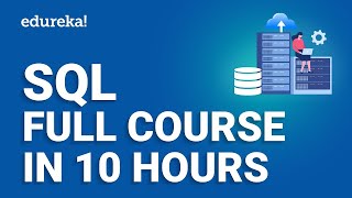 SQL Full Course In 10 Hours  SQL Tutorial  Complete SQL Course For Beginners  Edureka [upl. by Anatsirhc204]