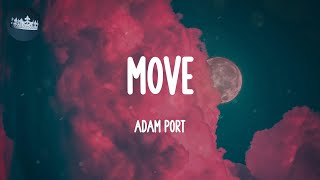 Move  Adam Port Lyrics [upl. by Dnomrej]