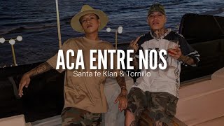 SANTA FE KLAN FT TORNILLO  ACA ENTRE NOS  LETRA [upl. by Ahsert]