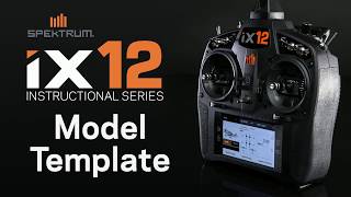 Spektrum iX12 Instructional Series  Creating Model Template [upl. by Hersch252]