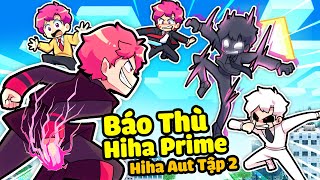 HIHA CÙNG ANH EM LÀNG HIHA AUT BÁO THÙ HIHA PRIME TRONG MINECRAFTHIHA PRIME VS HIHA AUT TẬP 2 🤩😎 [upl. by Enirehtahc]