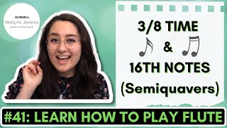 How to Play the Flute 41  Introducing ⅜ Time amp 16th Notes Semiquavers [upl. by Hooke]