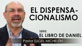 “EL DISPENSACIONALISMO”  pastor Sugel Michelén Predicaciones estudios bíblicos [upl. by Kiona109]