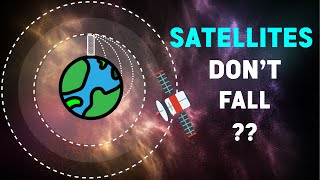 Why Satellites dont fall back to EARTH Why Satellite stays in ORBIT [upl. by Fidel]