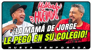 HABLANDO HUEVADAS  Novena Temporada LA MAMÁ DE JORGE LE PEGÓ EN SU COLEGIO [upl. by Maloney511]