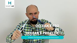 Oclean X Pro vs Oclean X Pro Elite  Porównuję topowe szczoteczki Soniczne ENG SUBS [upl. by Analah135]