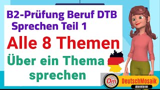 Über ein Thema sprechen  Alle 8 Themen  B2 Prüfung Beruf  Sprechen Teil 1 [upl. by Leirum]