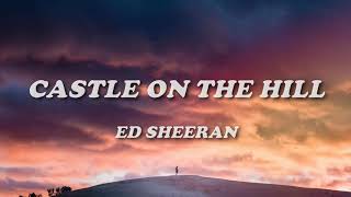 Ed Sheeran  Castle On The Hill Lyrics [upl. by Llennoc]