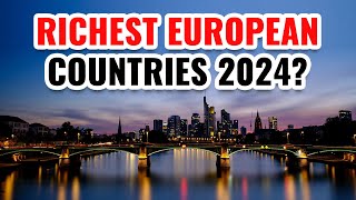 20 Richest Countries in Europe 2024 [upl. by Fowkes749]