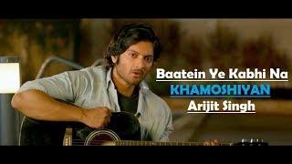 Baatein Ye Kabhi Na  Khamoshiyan  Arijit Singh  Ali Fazal  Sapna Pabbi  Lyrics Video Song [upl. by Esinet]