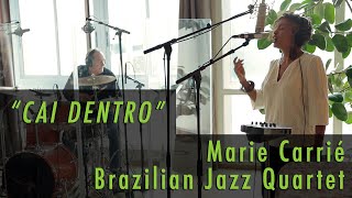 CAI DENTRO  Musique Brésilienne  Marie Carrié Brazilian Jazz Quartet [upl. by Eikcid5]