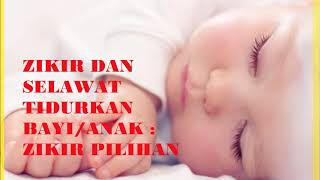 ZIKIR DAN SELAWAT TIDURKAN BAYI ANAK  ZIKIR PILIHAN [upl. by Law]