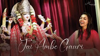 Jai Ambe Gauri  Maa Ambe Aarti  Maanya Arora [upl. by Puiia]