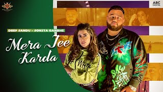 MERA JEE KARDA Official Video Deep Jandu  Jonita Gandhi  Latest Punjabi Songs [upl. by Anyaled]