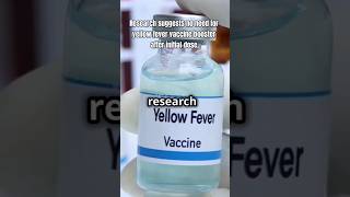 Research suggests no need for yellow fever vaccine booster after initial dose [upl. by Adnilym431]